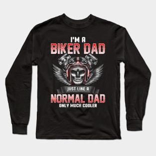 I'm A Biker Dad Just Like A Normal Dad Only Much Cooler Long Sleeve T-Shirt